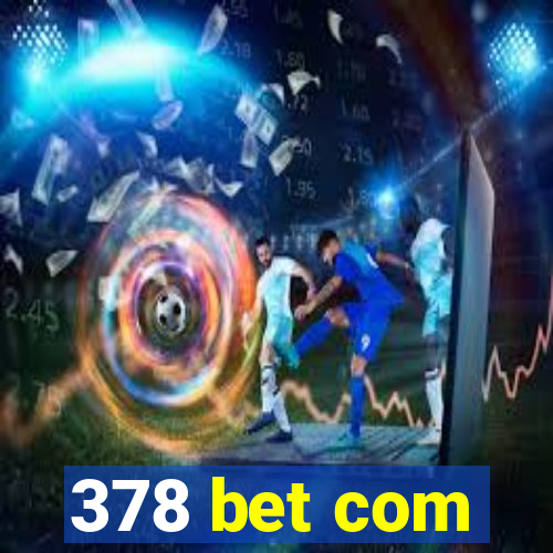 378 bet com